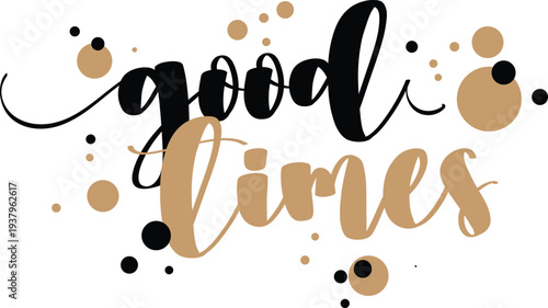 Vector art of good times typography with black and gold dots
