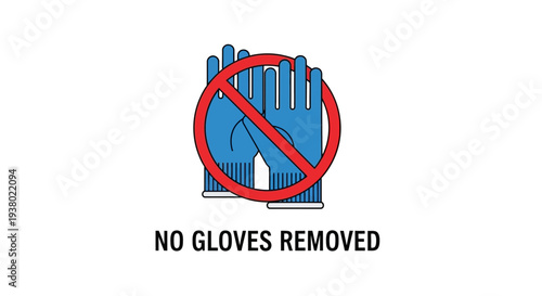 No Gloves Removed Signage for Safety and Hygiene.