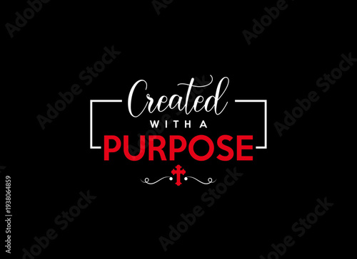 Elegant typography reading created with a purpose featuring a cross ideal for design projects on transparent background