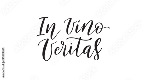 Phrase "In Vino Veritas" in elegant black cursive calligraphy, symbolizing the truth found in wine, perfect for celebratory designs.