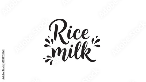 Rice milk calligraphy with decorative splashes and droplets on a white background, representing a dairy-free beverage.