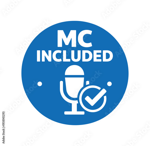 Flat vector badge MC INCLUDED simple white microphone with checkmark good for package business info about product
