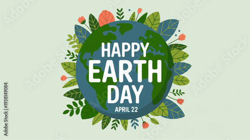 Earth day greeting card with globe surrounded by leaves and flowers celebrating environmental awareness on april 22nd