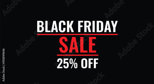 Dynamic vector graphic illustration for a Black Friday sale advertisement featuring bold typography and a 25% off discount promotion.