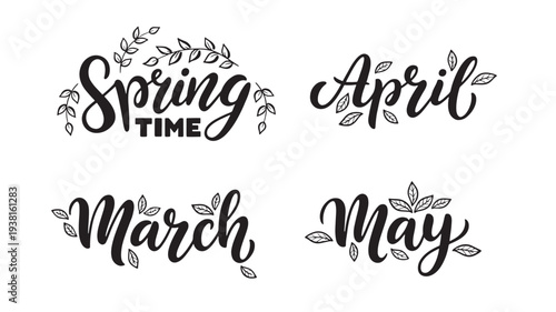 Spring time, April, March, and May handwritten calligraphy with botanical leaf accents, a set of four seasonal phrases for design.
