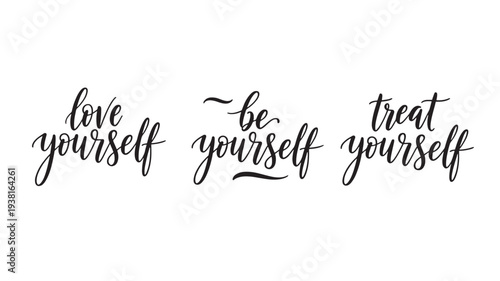 Three handwritten phrases in black script: 'love yourself', '~ be yourself', and 'treat yourself' on a white background.