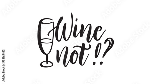 Wine glass icon with stylized 'Wine not?!' text, perfect for celebration or beverage-themed designs.