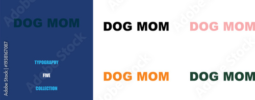 Dog Mom Typography Collection for Pet Owners, Featuring Various Colors, Bold, Modern Text Designs.