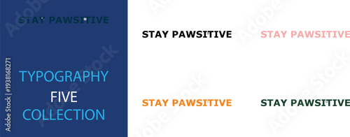 Stay Pawsitive creative typography collection with pet-themed wordplay for positive inspiration and animal lovers.