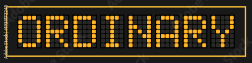 Orange color led banner in word ordinary on black background