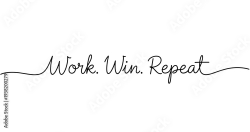 Inspirational quote in elegant script: work. win. repeat.. No editable strokes