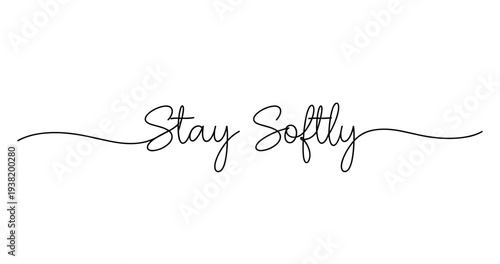Stay softly calligraphy design with elegant script on white background. No editable strokes