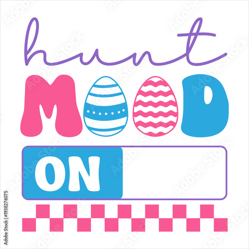 Hunt Mode On Cute Easter Typography Design with Colorful Easter Eggs