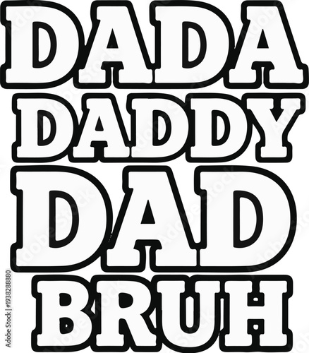 Bold, outlined text reads "DADA DADDY DAD BRUH" arranged in rows