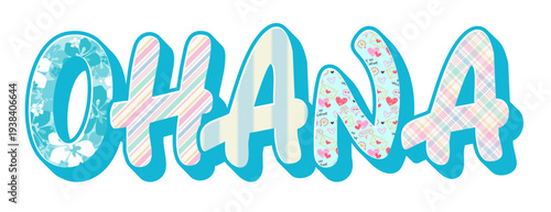 “OHANA” illustration with pastel patterned letters featuring flowers and hearts, cheerful colorful style, perfect for summer, family, and tropical-themed designs