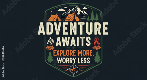 Adventure Awaits Explore More Worry Less Camping Mountains.