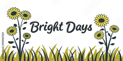 A vibrant field of yellow flowers under a clear blue sky with the words bright days written in green Vector
