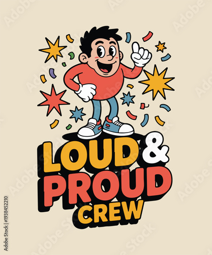Loud and Proud Crew Funny Cartoon Character Typography T Shirt Design