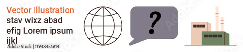 Globalization, industrial progress, uncertainty, decision-making, environmental issues, communication. a globe, a question mark in a speech bubble and a factory. Globalization and industrial