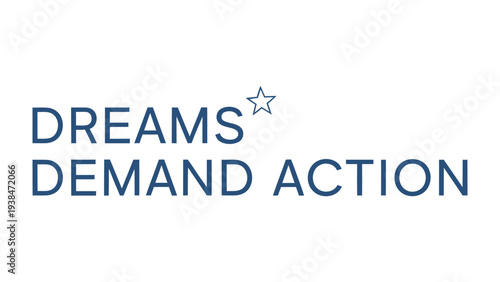 Dreams Demand Action: A call to action, the words Dreams Demand Action are presented, encouraging viewers to strive for action