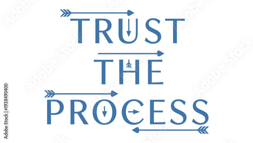 Trust the Process: A call for embracing faith in life's journey, this text-based graphic presents an inspiring reminder of the value in patient progress, and the eventual triumph of diligence.