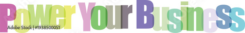 Colorful "Power Your Business" Text Graphic on White Background