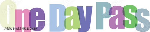 Colorful Overlapping Opaque "One Day Pass" Text Vector
