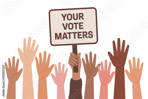 Diverse hands raised with a sign that says your vote matters