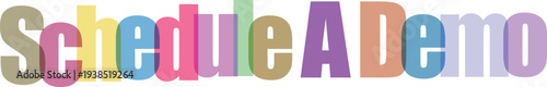 Schedule A Demo Call to Action Text with Colorful Overlapping Letters