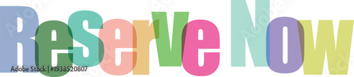 Colorful "Reserve Now" Text with Overlapping Letters on White Background