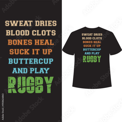 sweat dries blood clots bones heal suck it up buttercup and play rugby t shirt design