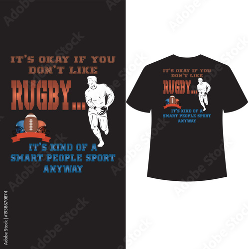 it's okay if you don't like rugby it's kind of a smart people sport anyway t shirt design