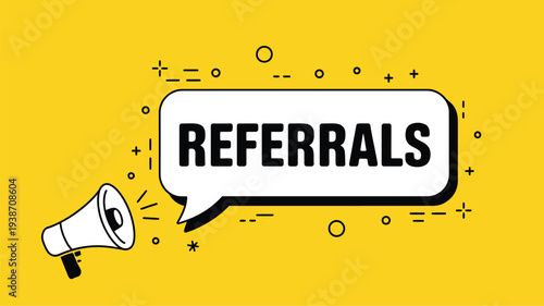 Referrals speech bubble with megaphone isolated on yellow background