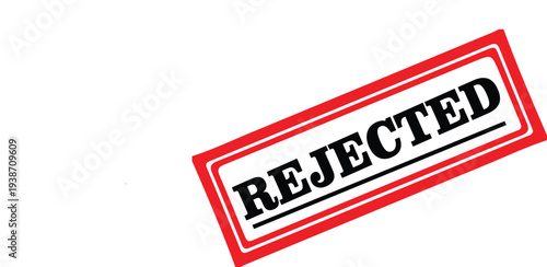 Rejected Stamp Concept – Red Rejected Mark Symbolizing Denial, Refusal, Disapproval, and Failed Approval