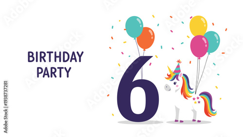 Delightful birthday party design featuring a charming unicorn wearing a festive hat, standing beside a large number six, with colorful balloons and scattered confetti.
