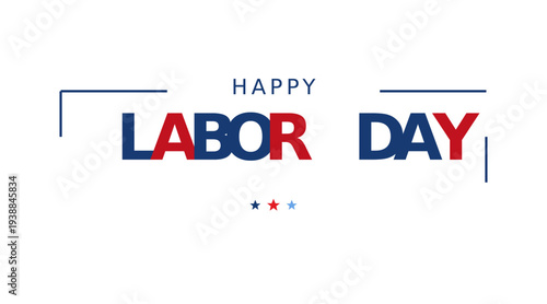 Happy Labor Day typography banner celebrating hardworking workers appreciation unity pride national holiday message.