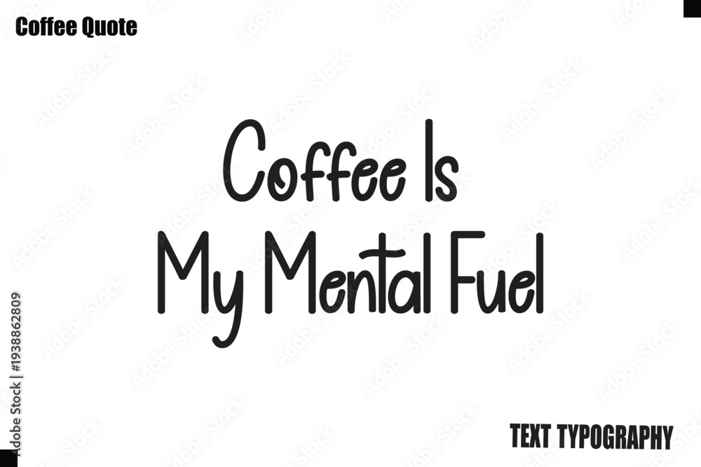 Fototapeta premium Coffee Is My Mental Fuel Coffee Quote Typography Design Vector