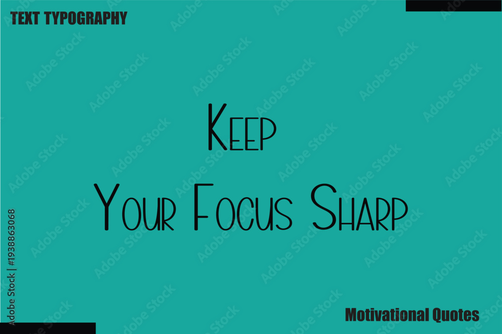 Fototapeta premium Keep Your Focus Sharp saying Motivational Typography Text