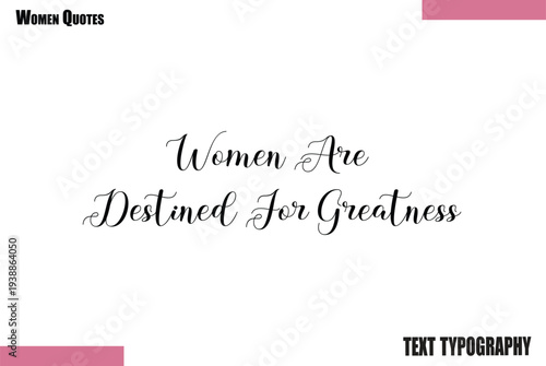 Women Are Destined For Greatness  text Elegant Woman Quote Design