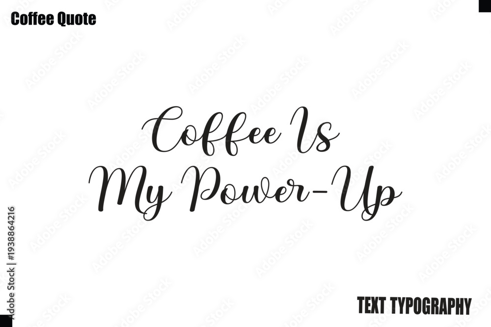 Fototapeta premium Coffee Is My Power-Up Coffee Text Typography Quote Vector Art