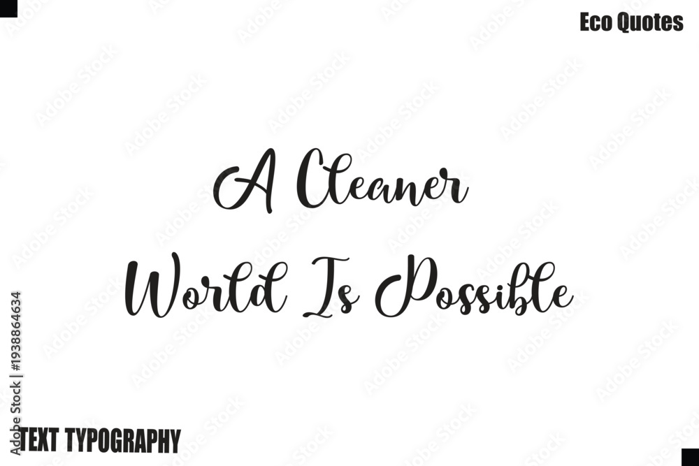 Fototapeta premium A Cleaner World Is Possible Poster Design Sustainable Living Typography Text