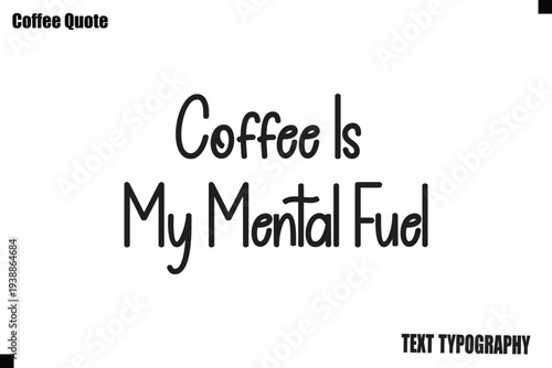 Coffee Is My Mental Fuel  Coffee Quote Typography Design Vector