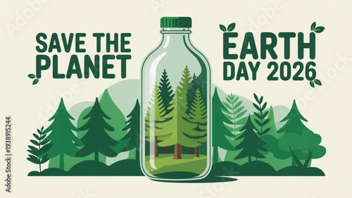 Earth day 2026 poster with save the planet text and green forest inside a clear plastic bottle