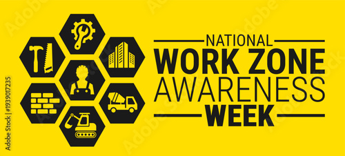 National Work Zone Awareness Week Banner or background. Yellow Graphic with Bold Black Typography and  Icons for Construction Tools, Workers, Buildings, and Heavy Machinery.