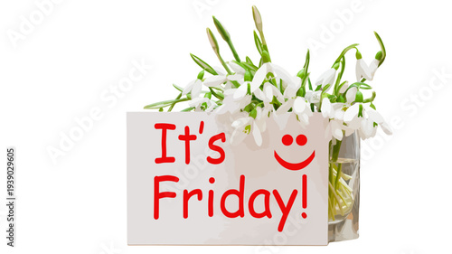 A bouquet of white flowers in a vase with a sign that says it's friday