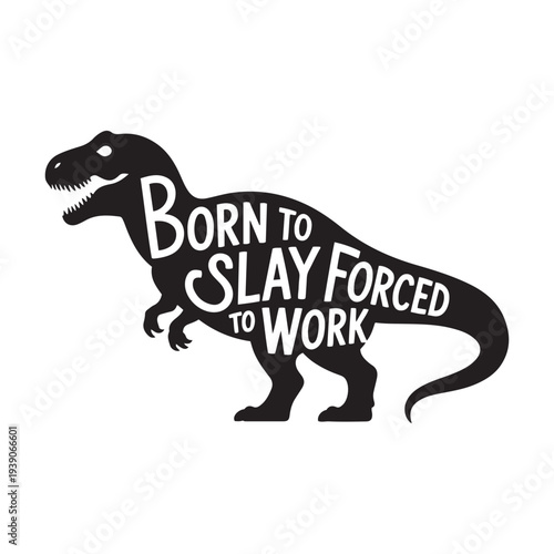 Born To Slay Forced To Work. Vector Design Isolated on White Background