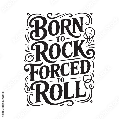 Born To Rock Forced To Roll. Vector Design Isolated on White Background