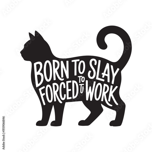 Born To Slay Forced To Work. Vector Design Isolated on White Background