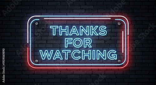 Neon Sign on Brick Wall - Thanks for Watching Message.