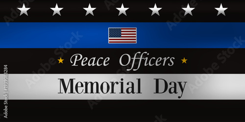  Peace Officers Memorial Day. Blue, black, white, star and american flag. Great for posters, banners, social media and more. Black background